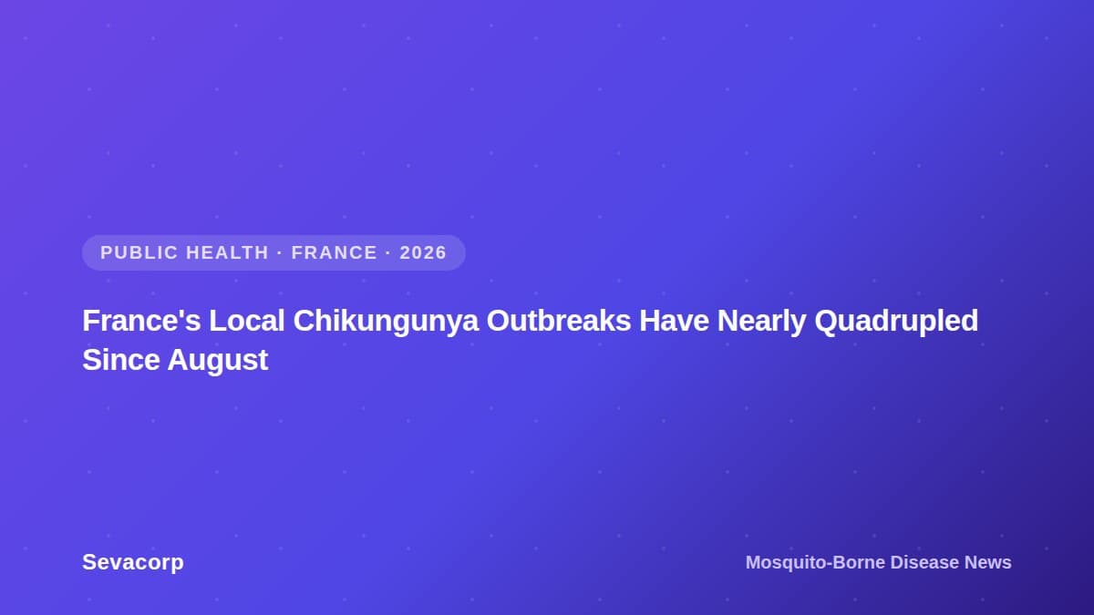 Graphic reading "France's Local Chikungunya Outbreaks Have Nearly Quadrupled Since August", tagged Public Health, France, 2026