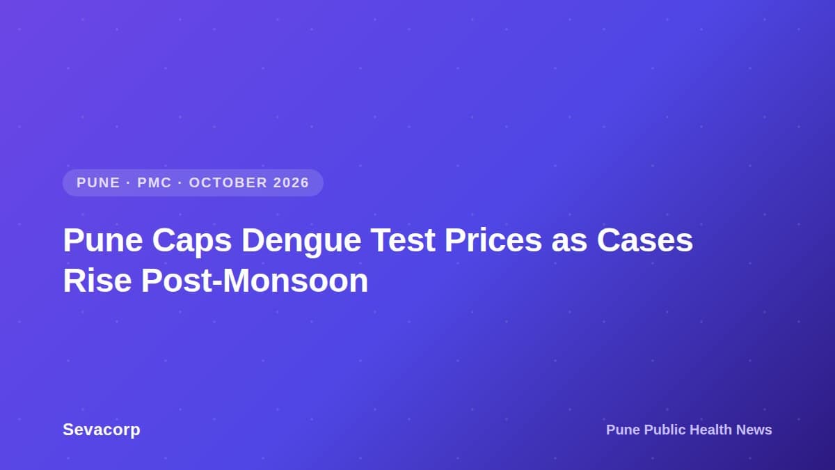 Graphic reading 'Pune Caps Dengue Test Prices as Cases Rise Post-Monsoon', tagged Pune, PMC, October 2026